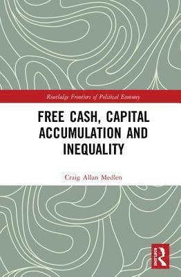 bokomslag Free Cash, Capital Accumulation and Inequality