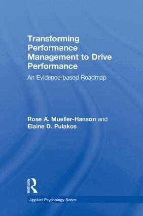 Rose A. Mueller-Hanson, Elaine D. Pulakos - Transforming Performance Management to Drive Performance, Inbunden