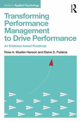 Rose A. Mueller-Hanson, Elaine D. Pulakos - Transforming Performance Management to Drive Performance, Häftad