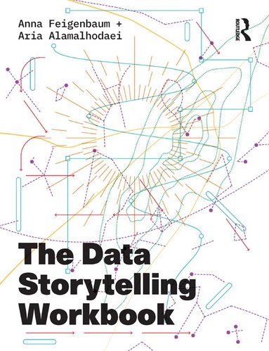 Anna Feigenbaum, Aria Alamalhodaei - Data Storytelling Workbook, Häftad
