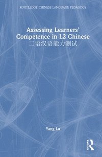 bokomslag Assessing Learners Competence in L2 Chinese 