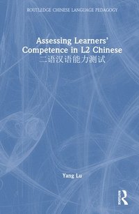bokomslag Assessing Learners' Competence in L2 Chinese ????????