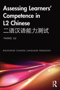 bokomslag Assessing Learners Competence in L2 Chinese 