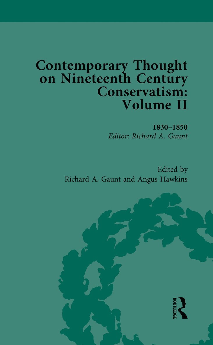 Richard Gaunt, UK) Gaunt, Richard (University of Nottingham - Contemporary Thought on Nineteenth Century Conservatism, Inbunden