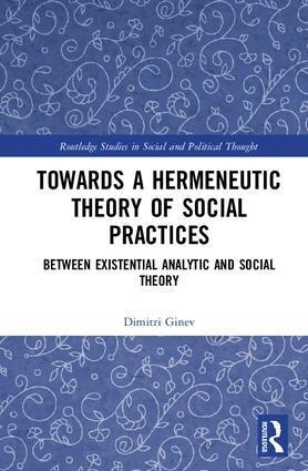 Dimitri Ginev - Toward a Hermeneutic Theory of Social Practices, Inbunden