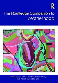 bokomslag The Routledge Companion to Motherhood
