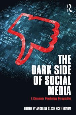 Angeline Close Scheinbaum - The Dark Side of Social Media: A Consumer Psychology Perspective, Häftad
