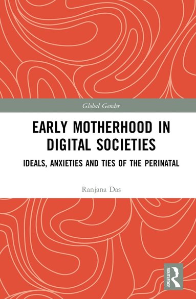 Ranjana Das - Early Motherhood in Digital Societies, Inbunden