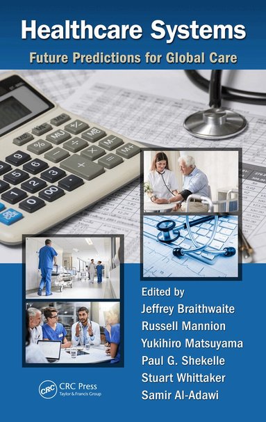 Jeffrey Braithwaite, Russell Mannion, Yukihiro Matsuyama, Paul G. Shekelle, Stuart Whittaker, Samir Al-Adawi - Healthcare Systems, Inbunden
