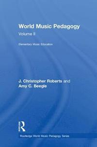 bokomslag World Music Pedagogy, Volume II: Elementary Music Education