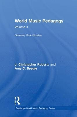 bokomslag World Music Pedagogy, Volume II: Elementary Music Education