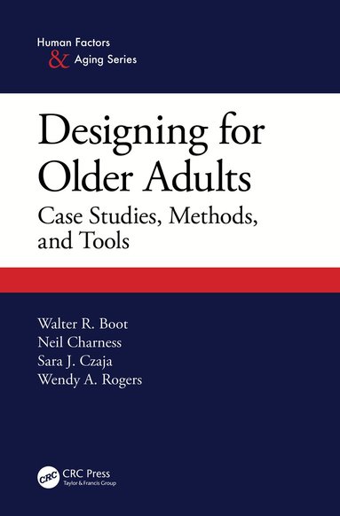 Walter Boot, Neil Charness, Sara J. Czaja, Wendy A. Rogers - Designing for Older Adults, Häftad