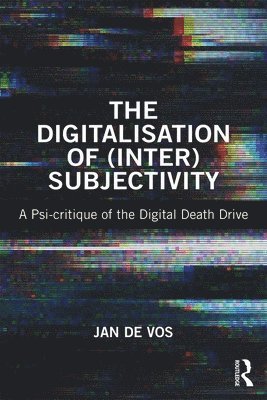 Jan De Vos, Belgium) De Vos, Jan (Ghent University - Digitalisation of (Inter)Subjectivity, Häftad