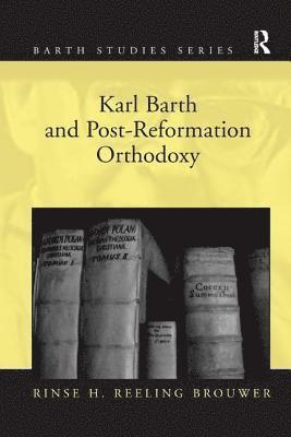 Karl Barth and Post-Reformation Orthodoxy 1