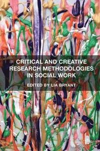 bokomslag Critical and Creative Research Methodologies in Social Work