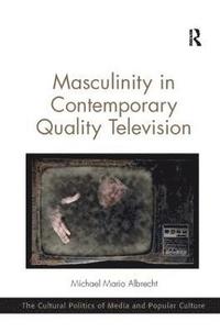 bokomslag Masculinity in Contemporary Quality Television