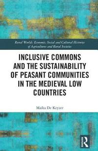bokomslag Inclusive Commons and the Sustainability of Peasant Communities in the Medieval Low Countries