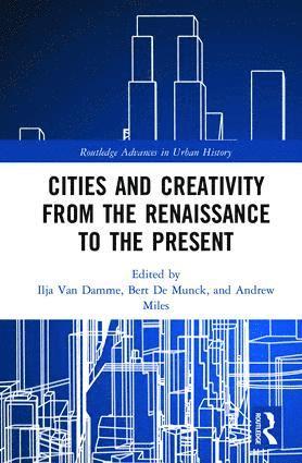 Cities and Creativity from the Renaissance to the Present 1