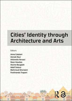 Anna Catalani, Zeinab Nour, Antonella Versaci, Dean Hawkes, Hocine Bougdah, Adolf Sotoca, Mahmoud Ghoneem, Ferdinando Trapani - Cities' Identity Through Architecture and Arts, Inbunden