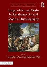 bokomslag Images of Sex and Desire in Renaissance Art and Modern Historiography