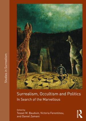 Tessel M. Bauduin, Victoria Ferentinou, Daniel Zamani - Surrealism, Occultism and Politics, Inbunden