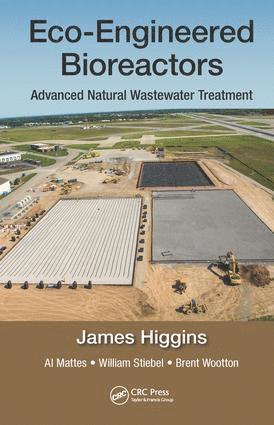 James Higgins, Al Mattes, William Stiebel, Brent Wootton - Eco-Engineered Bioreactors, Inbunden