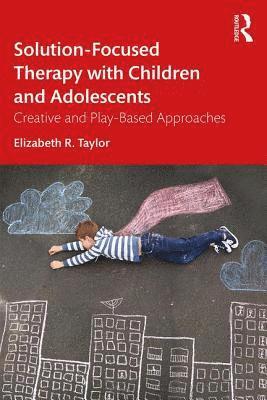 Solution-Focused Therapy with Children and Adolescents 1