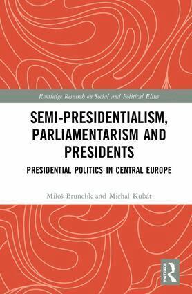 Miloš Brunclík, Michal Kubát - Semi-presidentialism, Parliamentarism and Presidents, Inbunden
