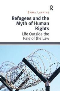 bokomslag Refugees and the Myth of Human Rights