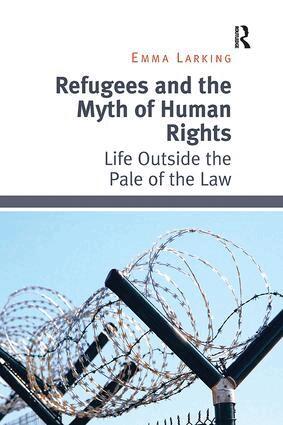 Emma Larking - Refugees and the Myth of Human Rights, Häftad