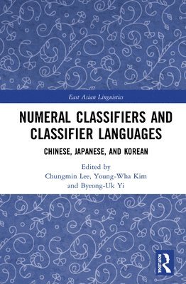Chungmin Lee, Young-Wha Kim, Byeong-Uk Yi, South Korea) Lee, Chungmin (Seoul National University, South Korea) Kim, Young-Wha (Hallym University, Canada) Yi, Byeong-Uk (University of Toronto - Numeral Classifiers and Classifier Languages, Inbunden
