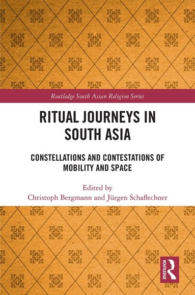 Christoph Bergmann, Jürgen Schaflechner - Ritual Journeys in South Asia, Inbunden