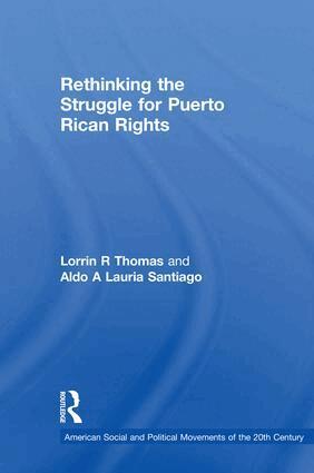 Lorrin R Thomas, Aldo A Lauria Santiago - Rethinking the Struggle for Puerto Rican Rights, Inbunden