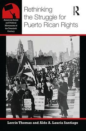 Lorrin R Thomas, Aldo A Lauria Santiago - Rethinking the Struggle for Puerto Rican Rights, Häftad