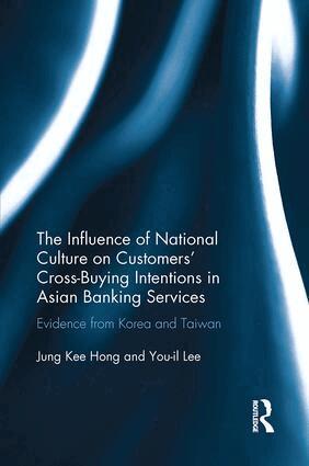 Jung Kee Hong, You-il Lee - Influence of National Culture on Customers' Cross-Buying Intentions in Asian Banking Services, Häftad