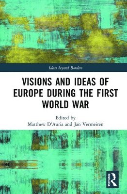 Visions and Ideas of Europe during the First World War 1