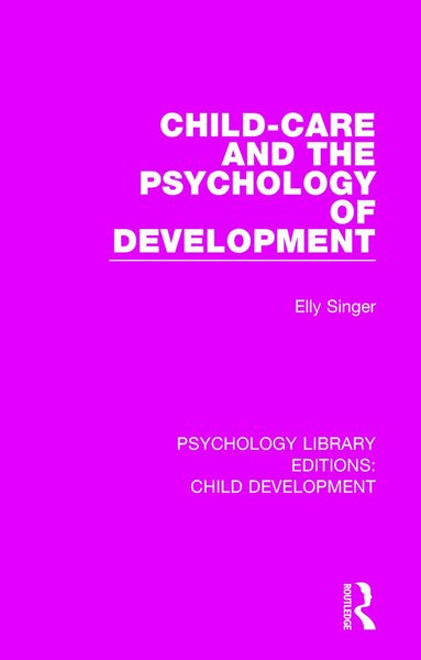 Elly Singer - Child-Care and the Psychology of Development, Häftad