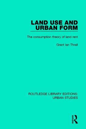 Grant Ian Thrall - Land Use and Urban Form, Inbunden