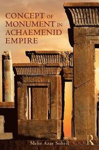 bokomslag The Concept of Monument in Achaemenid Empire