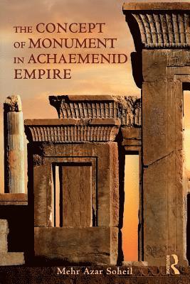 bokomslag The Concept of Monument in Achaemenid Empire