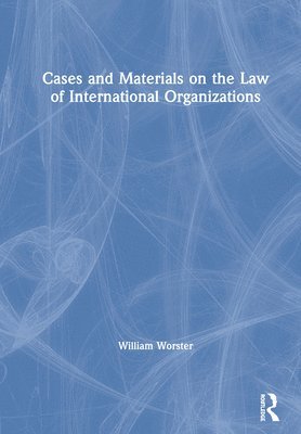 Cases and Materials on the Law of International Organizations 1