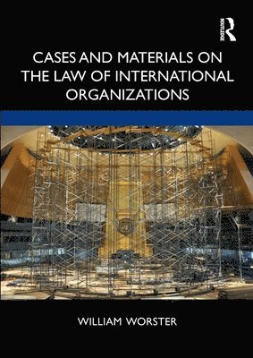 Cases and Materials on the Law of International Organizations 1