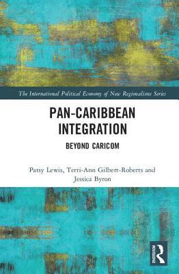 Patsy Lewis, Terri-Ann Gilbert-Roberts, Jessica Byron - Pan-Caribbean Integration, Inbunden