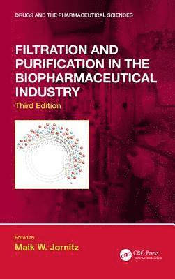 Filtration and Purification in the Biopharmaceutical Industry, Third Edition 1