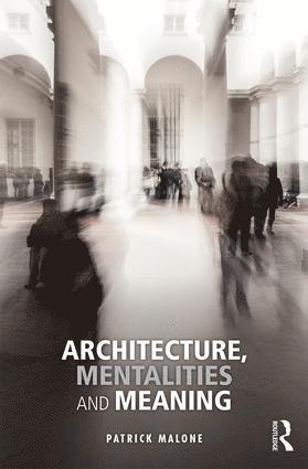 bokomslag Architecture, Mentalities and Meaning