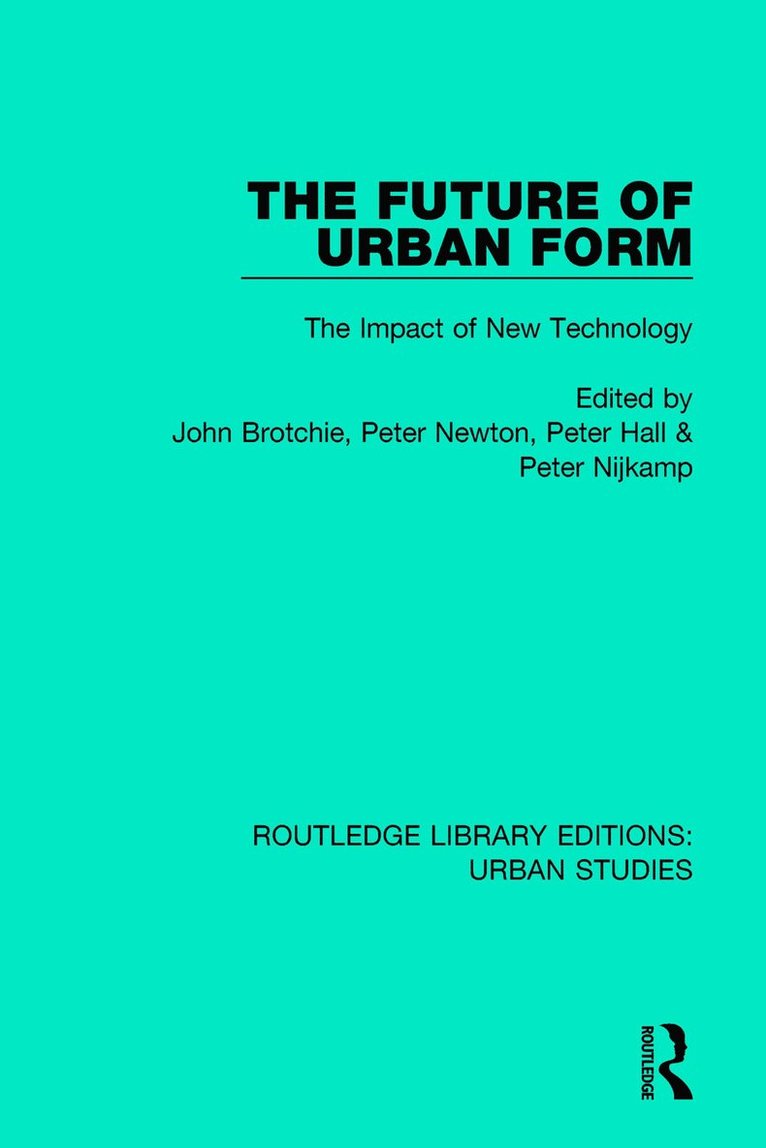John Brotchie, Peter Newton, Peter Hall, Peter Nijkamp, UK) Hall, Peter (University Collage London, the Netherlands) Nijkamp, Peter (Free University, Amsterdam - Future of Urban Form, Häftad