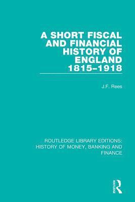 Short Fiscal and Financial History of England, 1815-1918