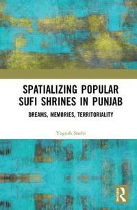 bokomslag Spatializing Popular Sufi Shrines in Punjab