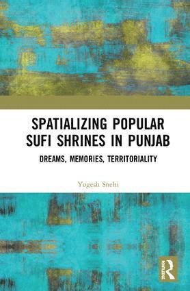 Yogesh Snehi - Spatializing Popular Sufi Shrines in Punjab, Inbunden