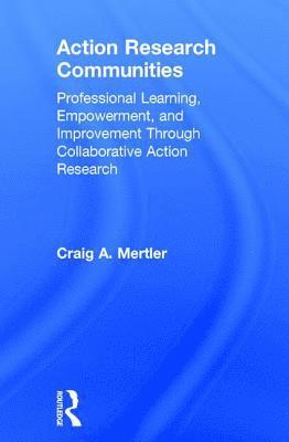 Craig A. Mertler, USA) Mertler, Craig A. (Arizona State University - Action Research Communities, Inbunden